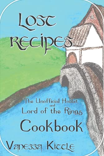Lost Recipes ~ The Unofficial Hobbit and Lord of the Rings...