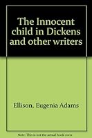 The Innocent Child in Dickens and Other Writers 0890153272 Book Cover