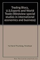 Trading blocs, U.S. exports, and world trade (Westview special studies in international economics and business) 0891589678 Book Cover