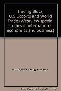 Trading blocs, U.S. exports, and world trade (Westview special studies in international economics and business)