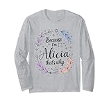 Woman Because I'm Alicia That's Why Name Long Sleeve T-Shirt