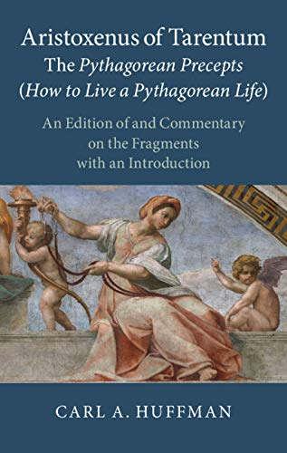 Aristoxenus of Tarentum: The Pythagorean Precepts (How to Live a Pythagorean Life): An Edition of and Commentary on the Fragments with an Introduction (English Edition)