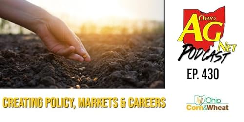 Ohio Ag Net Podcast - Ep 430 - Creating Policy Markets and Careers