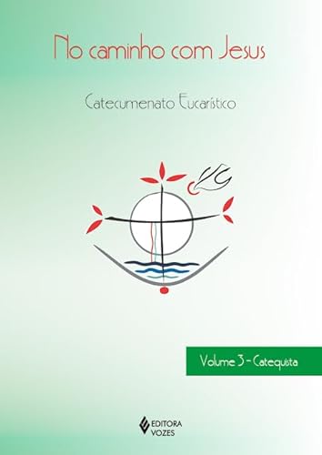 No caminho com Jesus – vol. 3 Catequista: Catecumenato Eucarístico