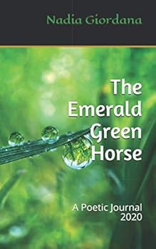 Paperback The Emerald Green Horse: A Poetic Journal 2020 Book