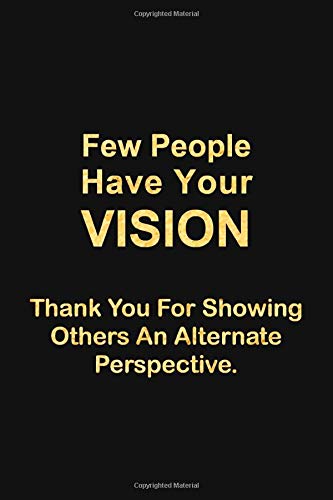 Few People Have Your Vision: Premium Lined Journal - Employees Appreciation Gifts, Team Gifts, Motivational Gifts for Employees/Coworkers/Staff/Colleagues