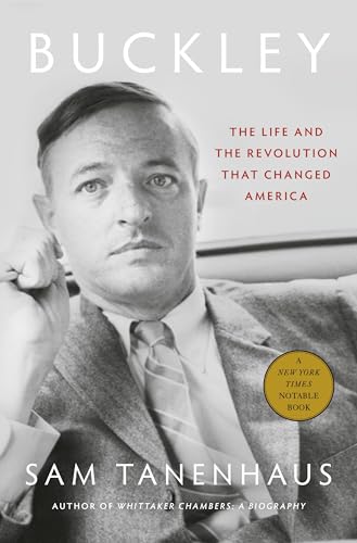 Buckley: The Life and the Revolution That Changed America