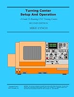 Turning Center Setup and Operation: A Guide To Running CNC Turning Centers 1492806927 Book Cover