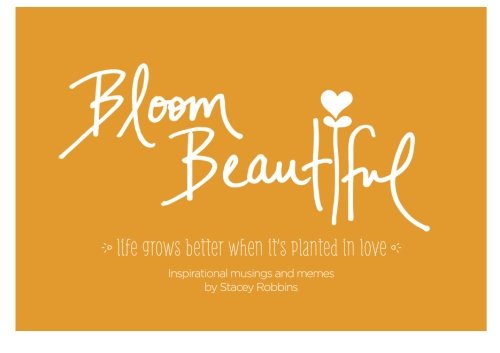 Bloom Beautiful: Inspirational Musings and Memes