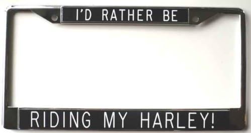 I'd Rather Be ... Riding My Harley! - Black Background ... License Plate Frame