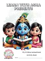 Learn with Asha presents My Krishna Janmashtami Activity Book B0D8ZK3K2F Book Cover