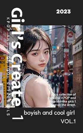 Amazon.co.jp: Girl's Create 1 （AI美少女写真集）: KPOP and Jpop idol style cool