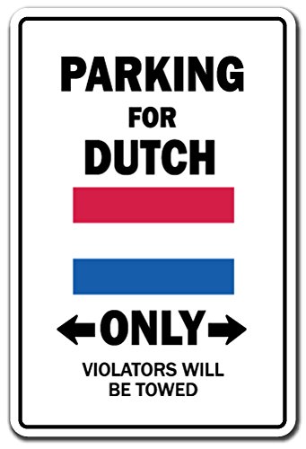 Parking for Dutch ONLY Aluminum Sign Netherlands Flag National Pride Love | Indoor/Outdoor | 14" Tall