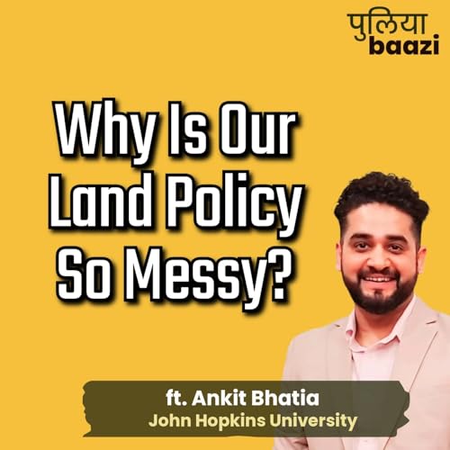 ज़मीन अधिग्रहण इतना पेचीदा क्यों? Why Is Land Acquisition So Messy in India?