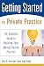 Getting Started in Private Practice: The Complete Guide to Building Your Mental Health Practice