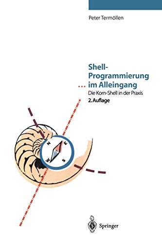 Shell-Programmierung . . . im Alleingang: Die Korn-Shell In Der Praxis (German Edition) Shell-Programmierung . . . im Alleingang: Die Korn-Shell In Der Praxis (German Edition)