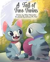 A Tail of Two Twins: A motivational children's book about two twin cats who embrace their unique nature 0578340461 Book Cover