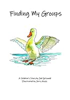 Finding My Groups: A Children's Story 1959957171 Book Cover
