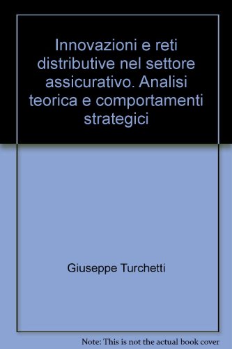 Innovazioni e reti distributive nel settore assicurativo. Analisi teorica e comportamenti strategici