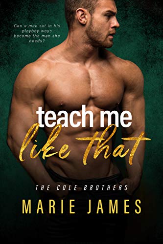 Teach Me Like That (Cole Brothers Book 2)