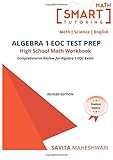 Algebra 1 EOC Test Prep High School Math Workbook: More than 500 high quality practice problems aligned with STAAR, Common Core, Florida, Texas, Ohio ... exams (Smart Math Tutoring Workbook Series)