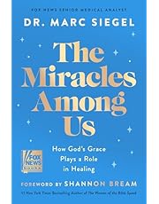 The Miracles Among Us: How God&#39;s Grace Plays a Role in Healing