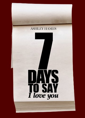 I Love You Days Seven Days To Say I Love You (English Edition) Ebook : Hames, Ashley:  Amazon.it: Kindle Store