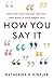 How You Say It: Why You Talk the Way You DoAnd What It Says About You