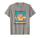 Mir Reichts Ich Geh Backen | Katze Kuchen Muffin T-Shirt