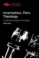 Incarnation, Pain, Theology: A Phenomenology of the Body (Studies in Phenomenology and Existential Philosophy) 0810147025 Book Cover