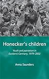  Honeckers Children: Youth and Patriotism in East(ern) Germany, 1979-2002