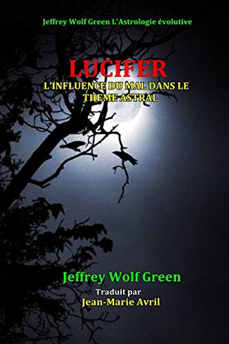 LUCIFER: L’INFLUENCE DU MAL DANS LE THEME ASTRAL (French Edition)
