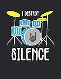  Notenheft: Das Notenbuch für alle Schlagzeuger ♦ über 100 blanko Seiten im A4 Format zum niederschreiben deiner besten Songs und Lieder ♦ Motiv: I destroy silence 8