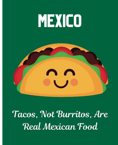 Mexico | Tacos, Not Burritos, Are Real Mexican Food | Funny Mexican Gift | Gag Gift From Mexico