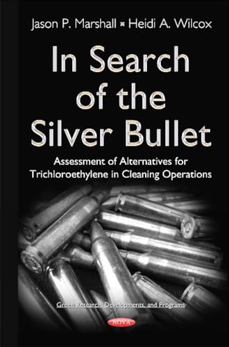 In Search of the Silver Bullet: Assessment of Alternatives for Trichloroethylene in Cleaning Operations