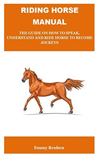 Riding Horse Manual: RIDING HORSE;Understanding Behavior, and "Talking Back" with Simple Groundwork