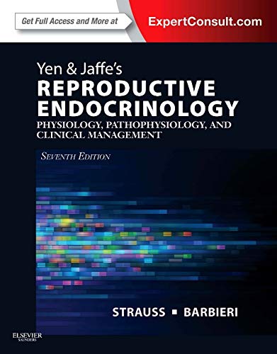 Yen & Jaffe's Reproductive Endocrinology: Physiology, Pathophysiology, and Clinical Management (Expert Consult - Online and Print)