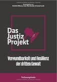 Das Justiz-Projekt: Verwundbarkeit und Resilienz der dritten Gewalt