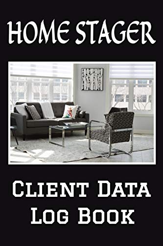 Home Stager Client Data Log Book: 6” x 9” Professional Home Staging Client Tracking Address & Appointment Book with A to Z Alphabetic Tabs to Record Personal Customer Information (157 Pages)