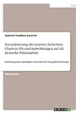  Europäisierung der inneren Sicherheit. Chancen für und Auswirkungen auf die deutsche Polizeiarbeit: Darstellung eines zukünftigen Netzwerks der Grenzpolizeien Europas