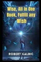 Wise, All in One book, Fulfill any Wish B09ZLGJHQ2 Book Cover