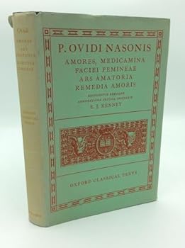 P. Ovidi Nasonis: Amores, Medicamina Faciei Femineae, Ars Amatoria, Remedia Amoris