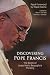 Discovering Pope Francis: The Roots of Jorge Mario Bergoglio's Thinking