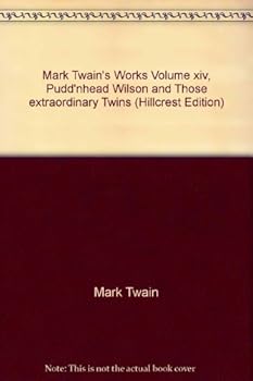 Mark Twain's Works Volume xiv, Pudd'nhead Wilson and Those extraordinary Twins (Hillcrest Edition)