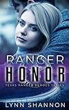  Ranger Honor: A Small-town Christian Romantic Suspense (Texas Ranger Heroes, Band 5)