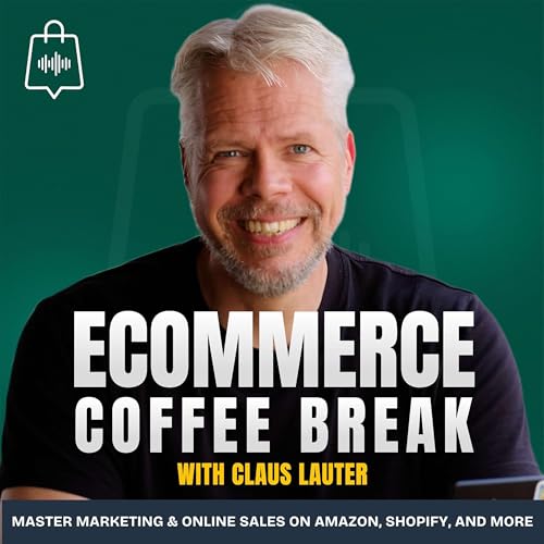 Ecommerce Coffee Break – The Ecom Marketing & Sales Podcast Podcast Por Claus Lauter arte de portada