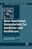 New Functional Biomaterials for Medicine and Healthcare (Woodhead Publishing Series in Biomaterials, Band 67)
