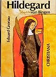 Hildegard von Bingen: Prophetische Lehrerin der Kirche an der Schwelle und am Ende der Neuzeit - Eduard Gronau Josef A Slominski Vorwort: Ferdinand Holböck Bearbeitung: Arnold Guillet 