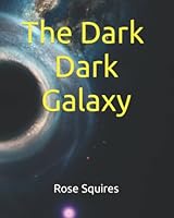 The Dark, Dark Galaxy B0BN2CZFF7 Book Cover
