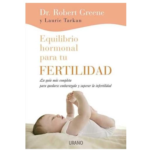 Equilibrio hormonal para tu fertilidad: La guía más completa para quedarse embarazada y superar la infertilidad (Crecimiento personal)